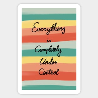 Everything is completely under control Sticker